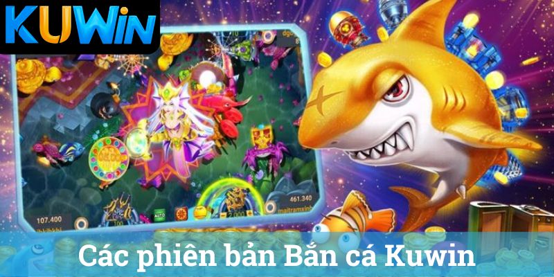 Các phiên bản Bắn cá Kuwin